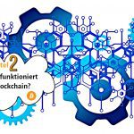 Wie funktioniert Blockchain einfach erklärt 2022