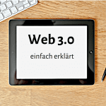 Was ist Web 3.0 einfach erklärt